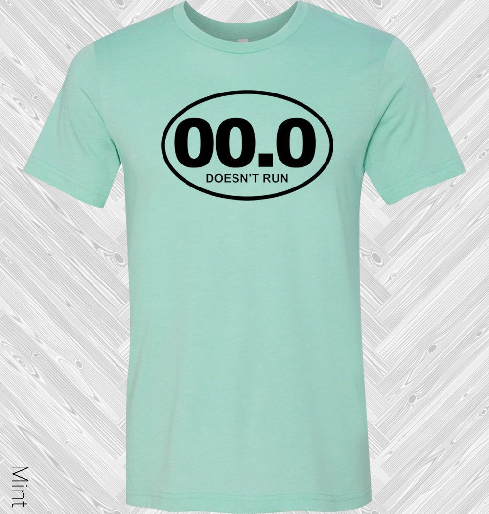 00.0 Doesnt Run Graphic Tee Graphic Tee