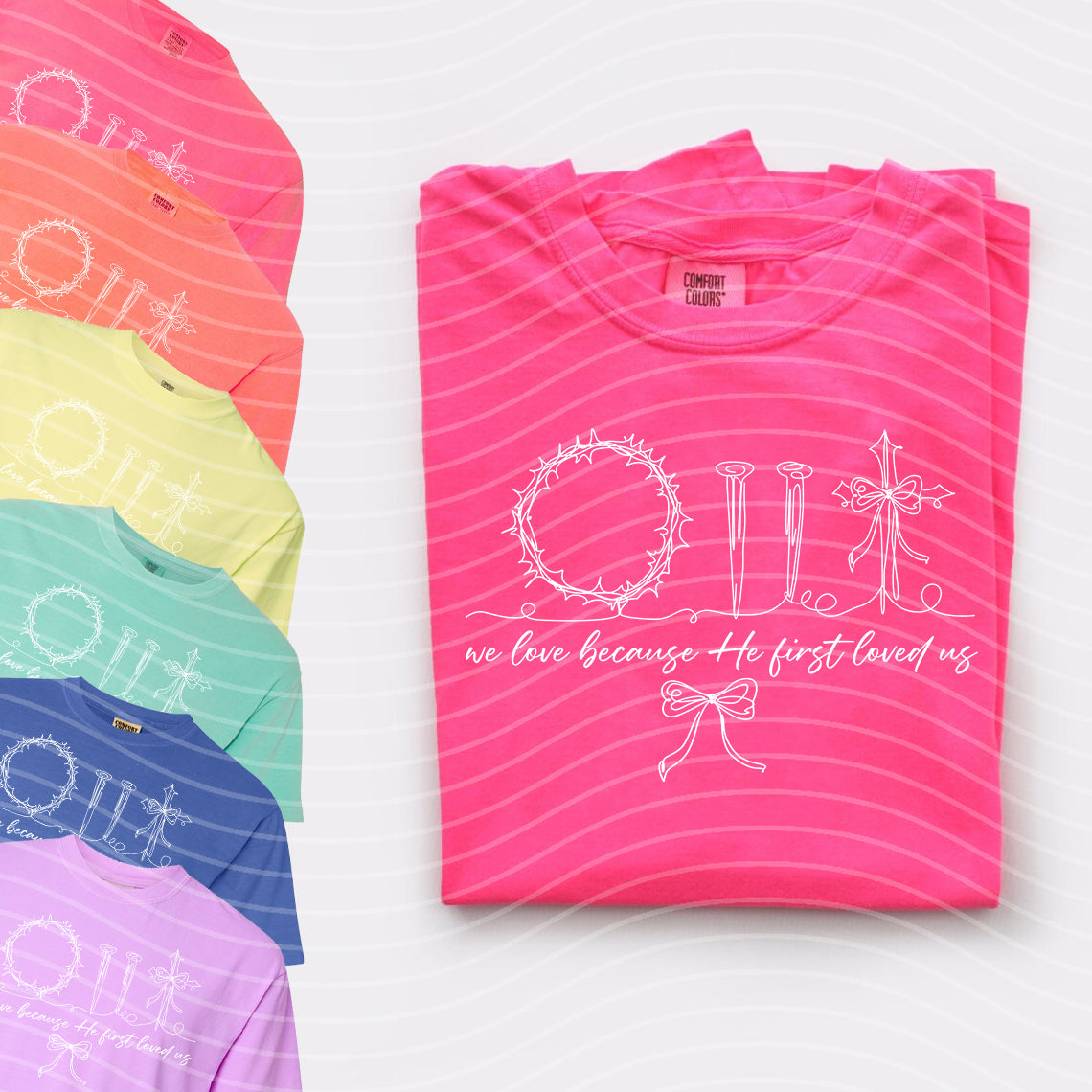 We Love Because He First Loved Us Graphic Tee