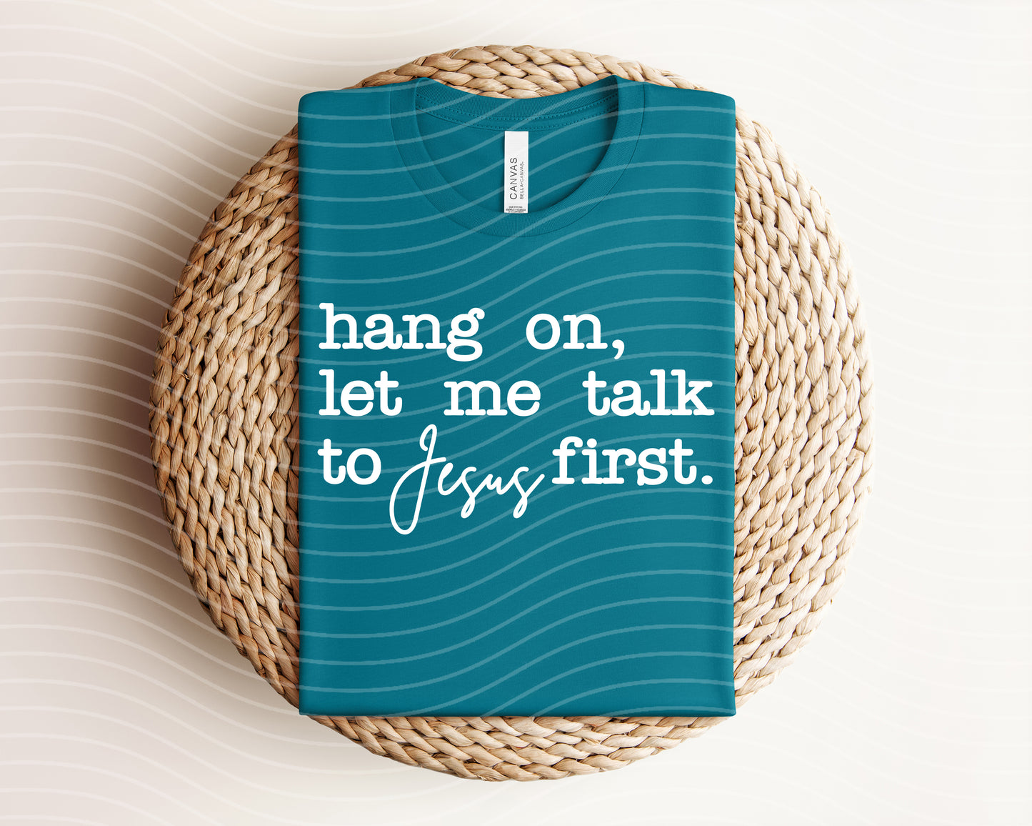 Hang on Let Me Talk to Jesus First Graphic Tee