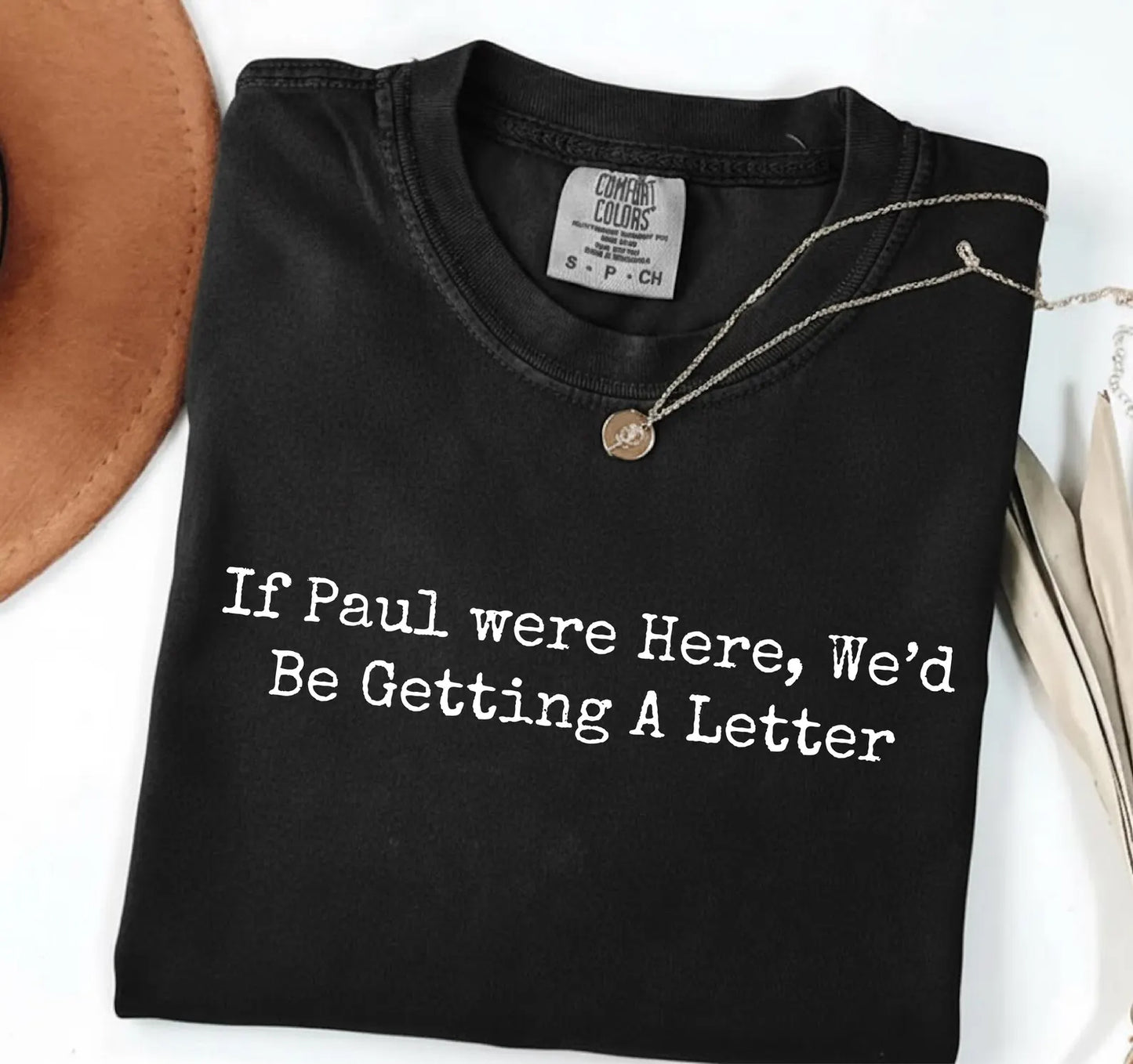 If Paul Were Here We'd Be Getting a Letter Graphic Tee