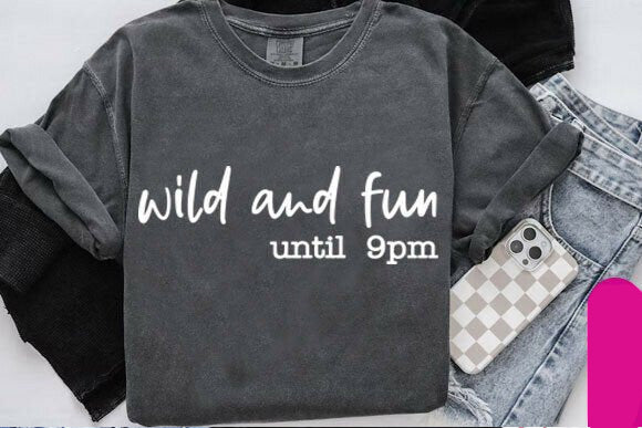 Wild and Fun Until 9 pm Graphic Tee