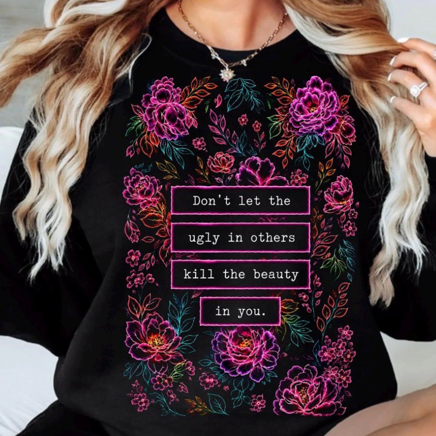 Don't Let the Ugly in Others Kill the Beauty in You Graphic Tee