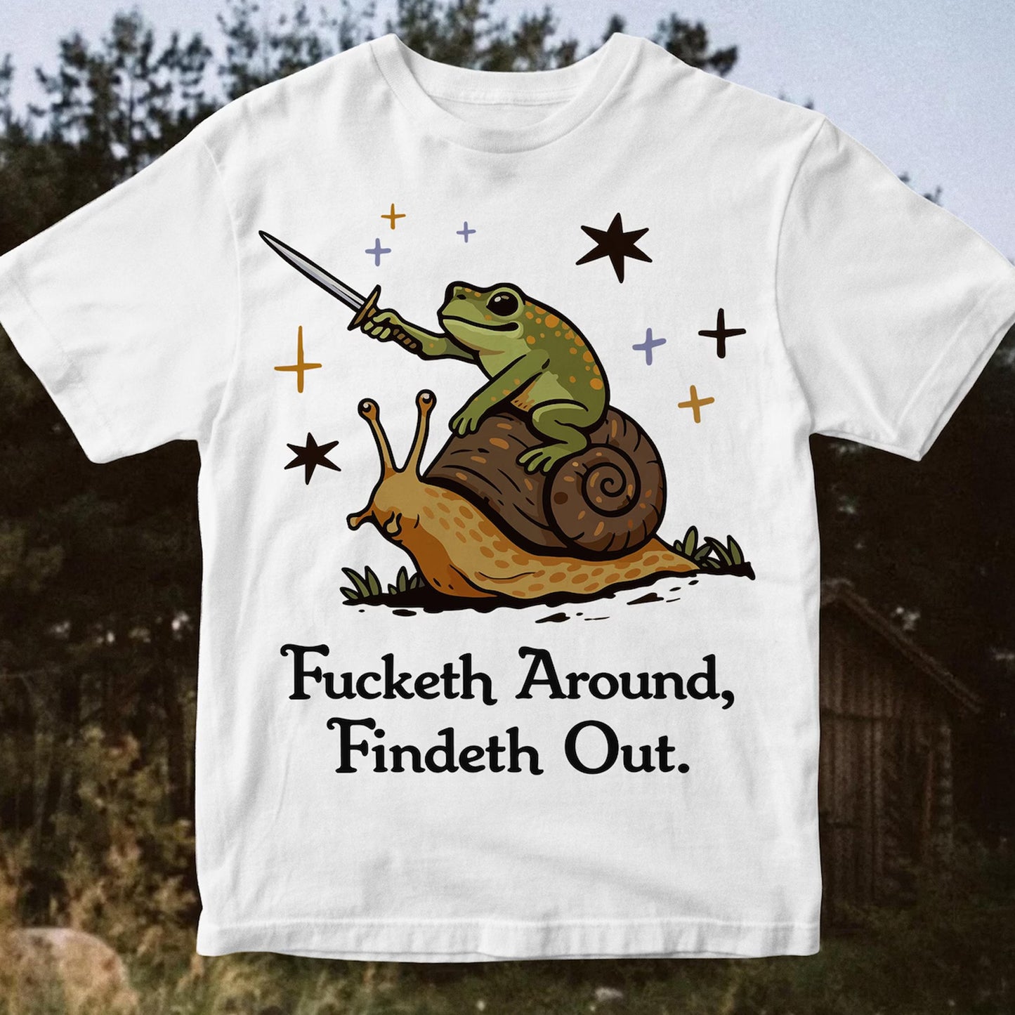 F***eth Around and Findeth Out Graphic Tee