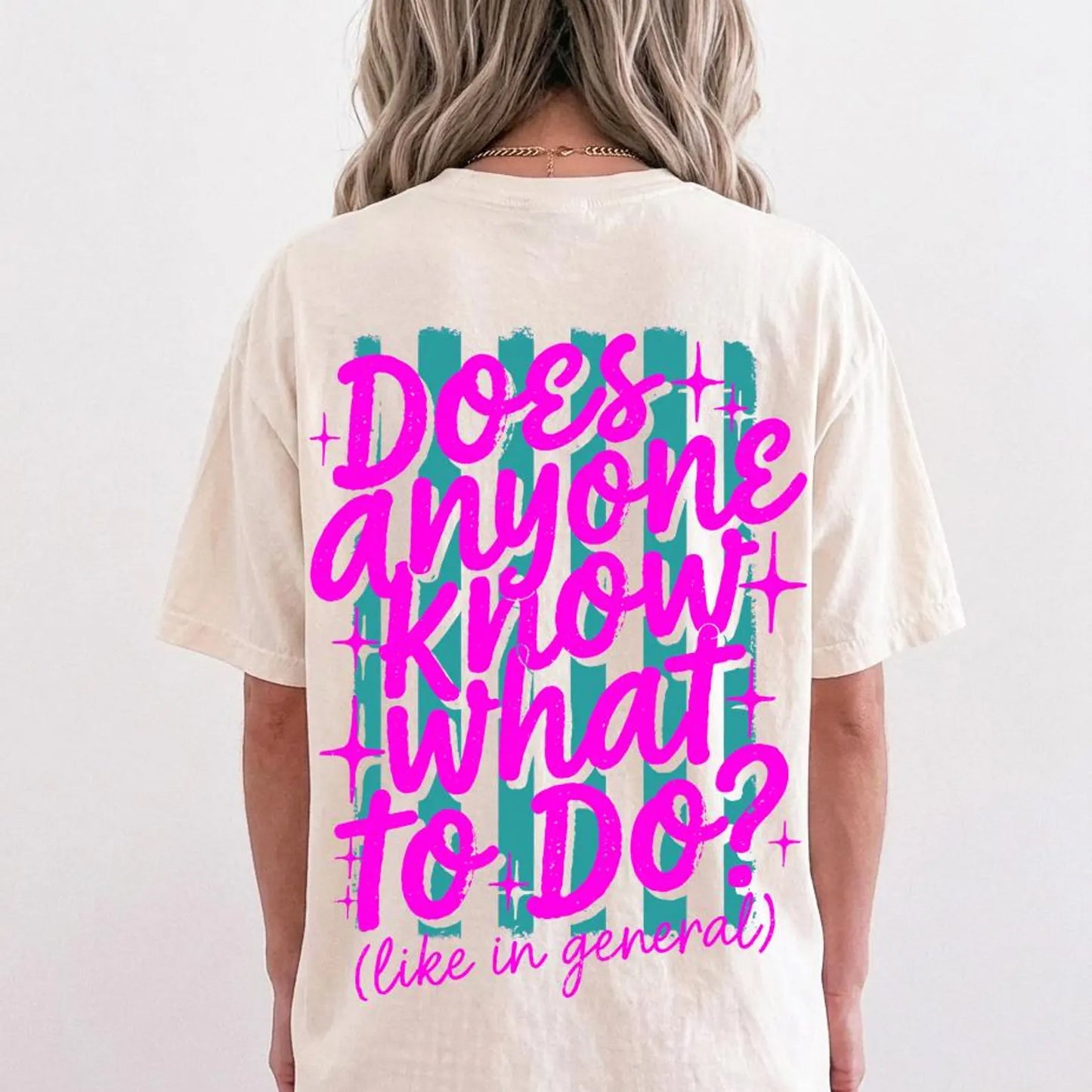 Does Anyone Know What to Do Graphic Tee