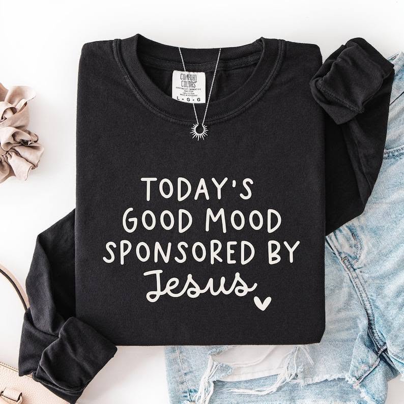 Today's Good Mood Sponsored by Jesus Graphic Tee