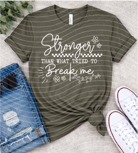Stronger Than What Tried to Break Me Graphic Tee