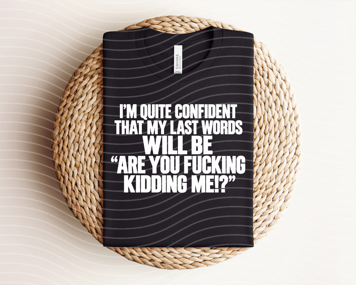 I'm Quite Confident Graphic Tee