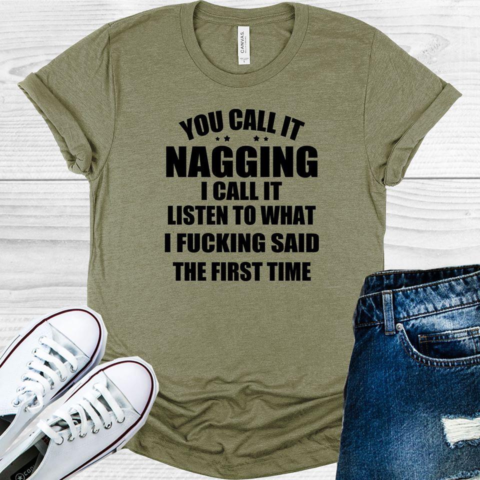 You Call It Nagging Graphic Tee Graphic Tee