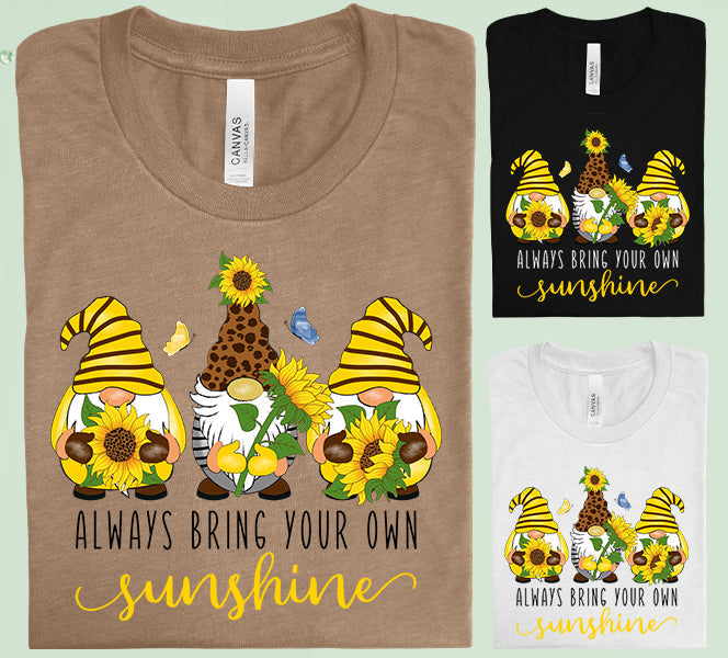 Always Bring Your Own Sunshine Graphic Tee Graphic Tee
