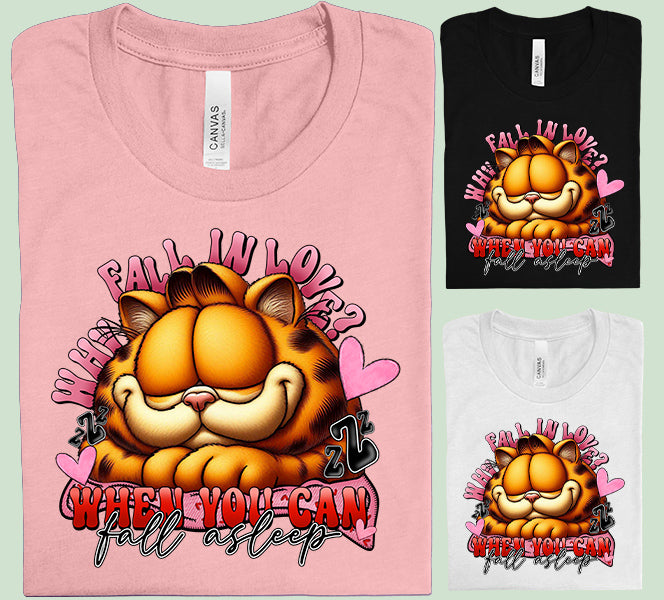 Why Fall in Love When You Can Fall Asleep Graphic Tee