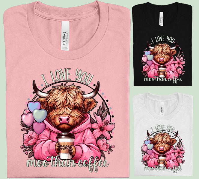 I Love You Moo Than Coffee Graphic Tee