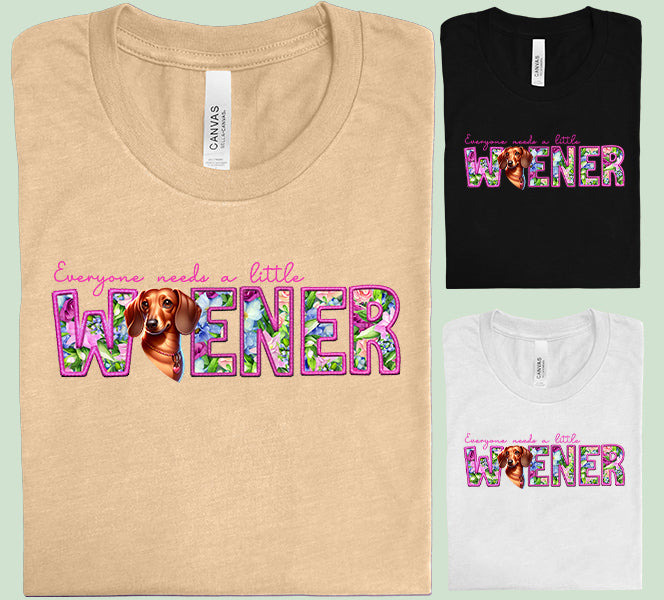 Everyone Needs a Little Weiner Graphic Tee