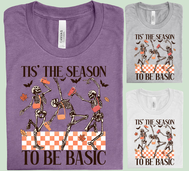 Tis the Season to be Basic Graphic Tee