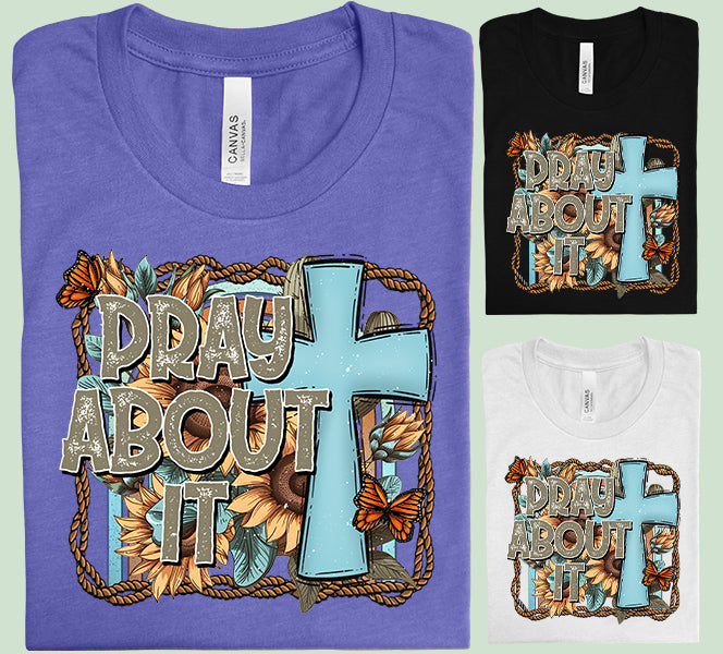 Pray About It Graphic Tee