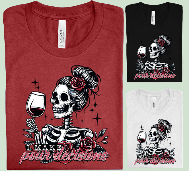 I Make Pour Decisions Graphic Tee