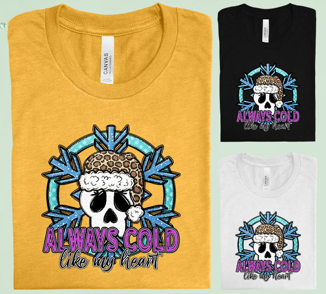 Always Cold Like My Heart Graphic Tee Graphic Tee
