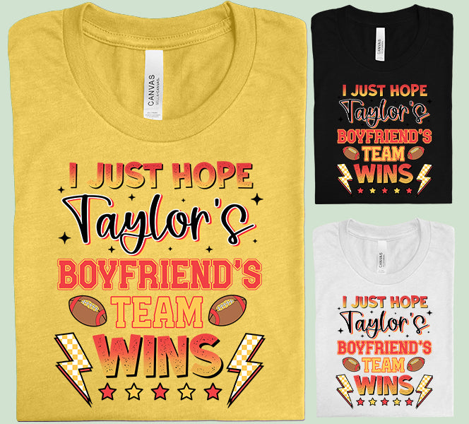 I Just Hope Taylor's Boyfriend's Team Wins Graphic Tee