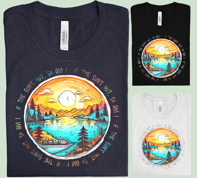 If the Sun's Out So Am I Graphic Tee