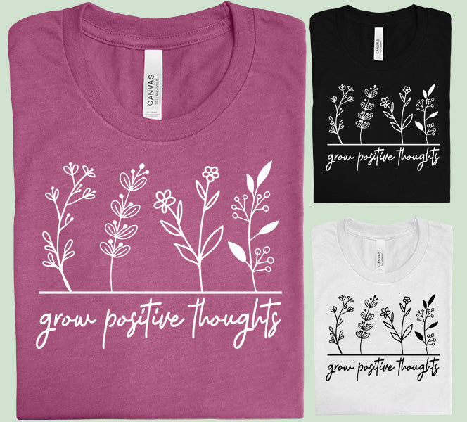 Grow Positive Thoughts Graphic Tee