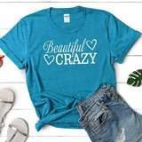 Beautiful Crazy Graphic Tee Graphic Tee