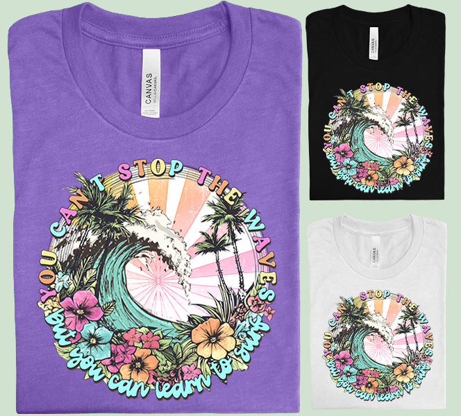 You Can't Stop the Waves Graphic Tee