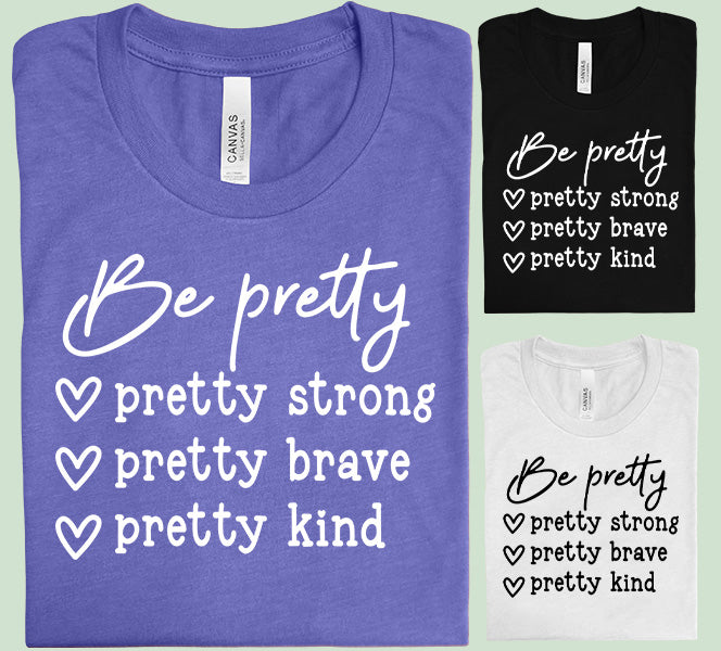 Be Pretty Graphic Tee