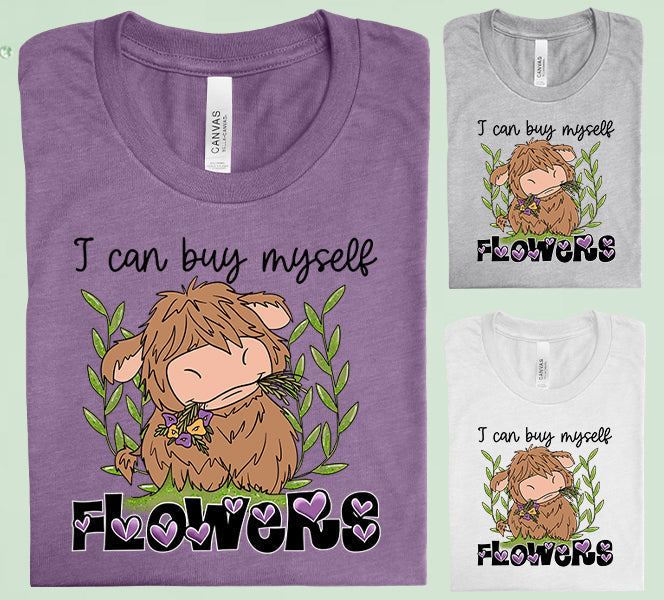I Can Buy Myself Flowers Graphic Tee Graphic Tee
