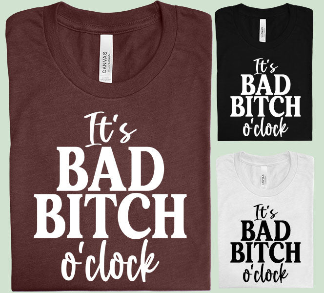 Its Bad B**** Oclock Graphic Tee Graphic Tee