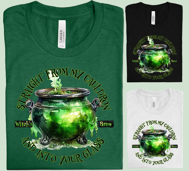 Straight from My Cauldron and Into Your Glass Graphic Tee