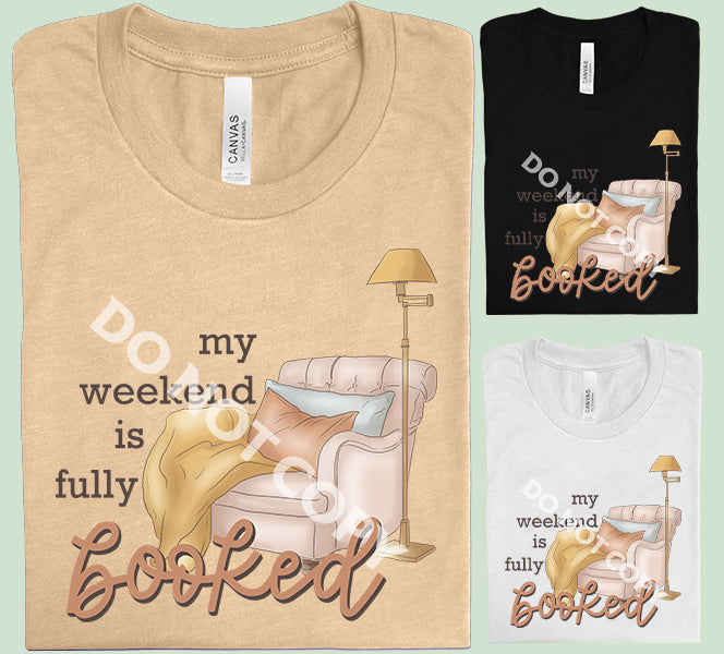 My Weekend is Fully Booked Graphic Tee