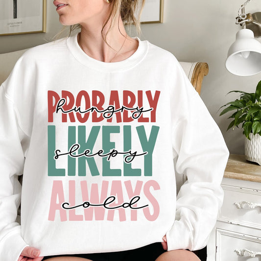 Probably Hungry Likely Sleepy Always Cold Graphic Tee