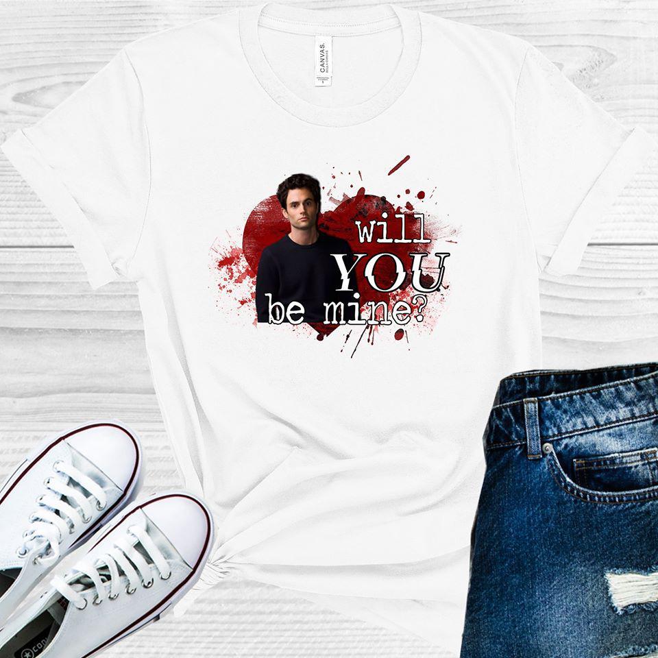 Will You Be Mine Joe Goldberg #you Graphic Tee Graphic Tee