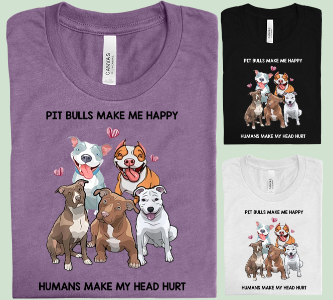 Pit Bulls Make Me Happy Graphic Tee Graphic Tee