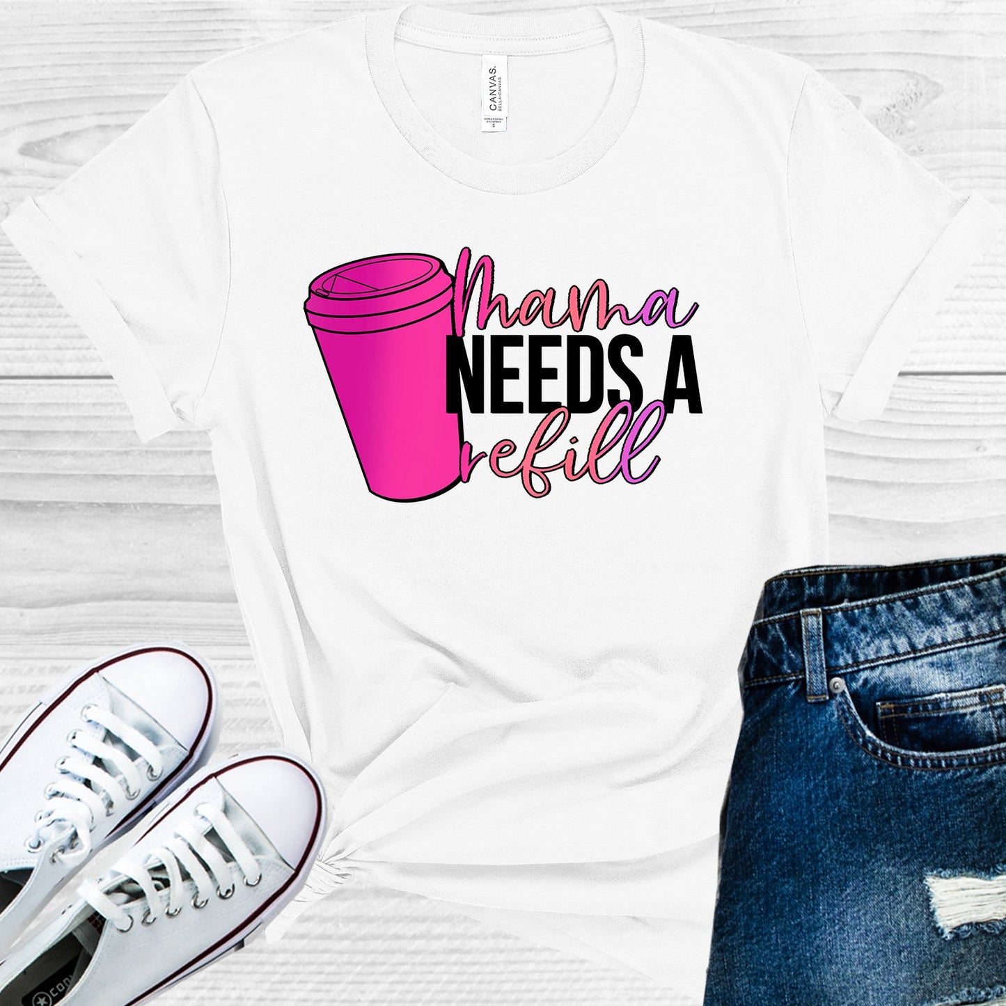 Mama Needs A Refill Graphic Tee Graphic Tee