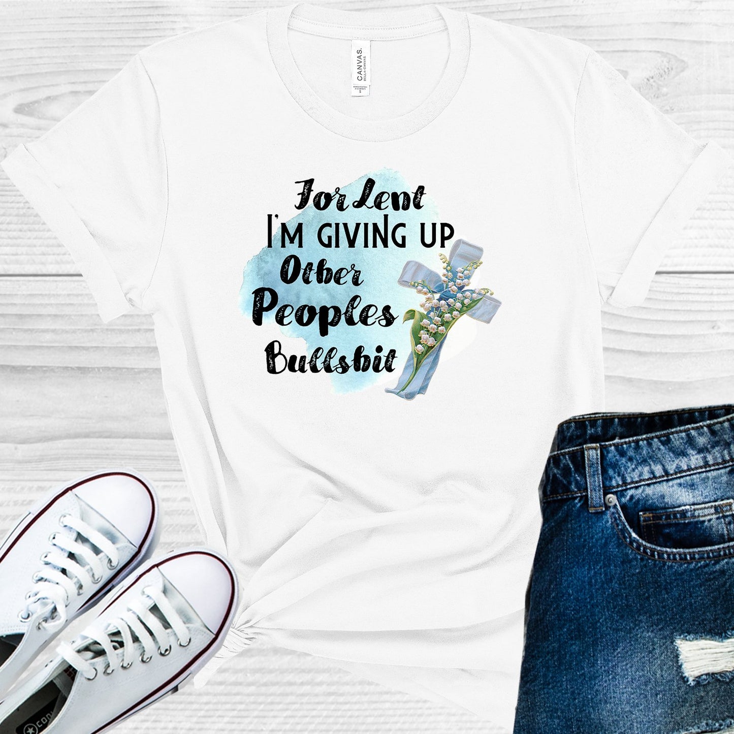 For Lent Im Giving Up Other Peoples Bullsh** Graphic Tee Graphic Tee