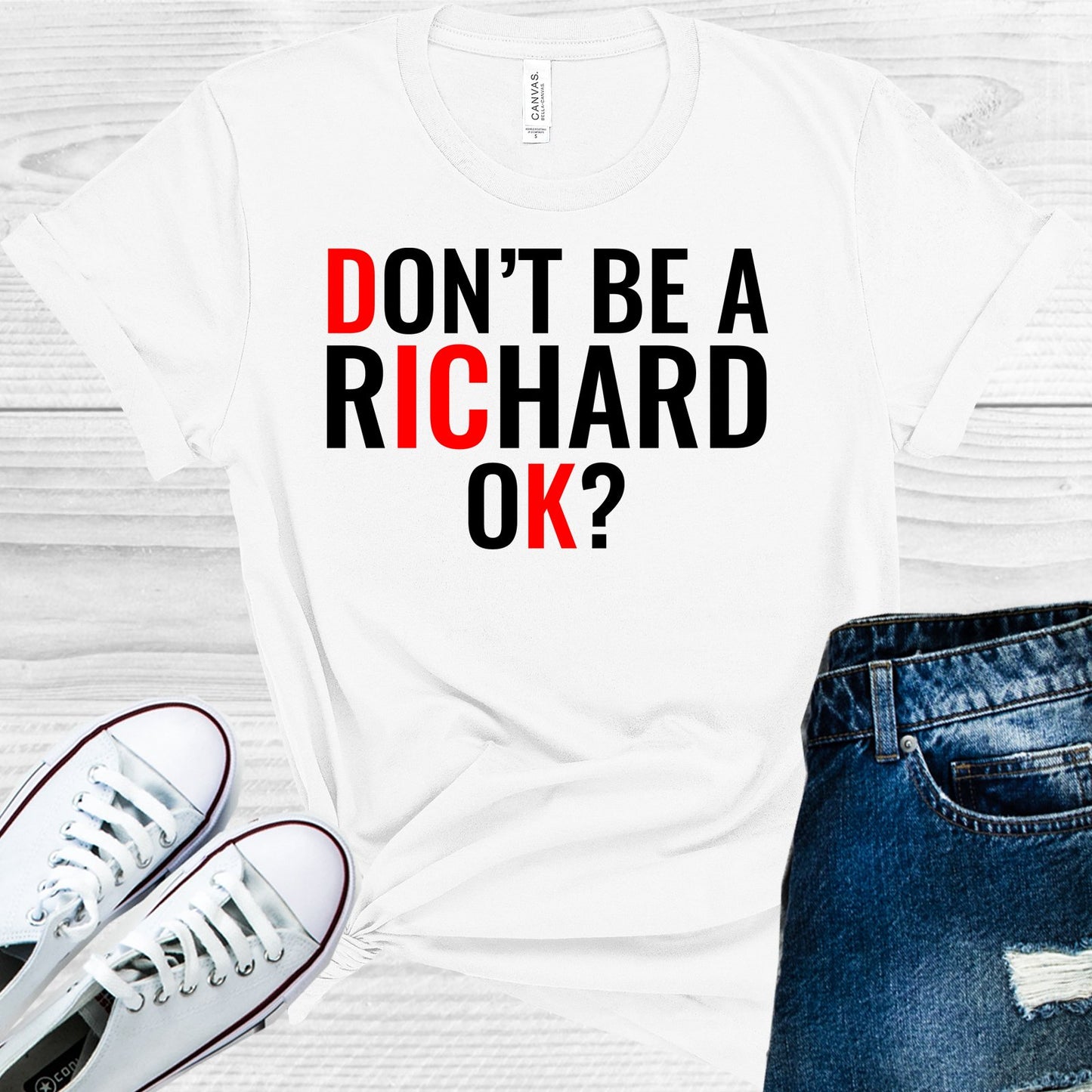Dont Be A Richard Ok Graphic Tee Graphic Tee