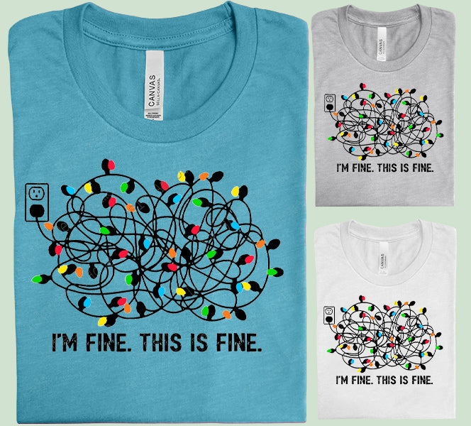 I'm Fine. This is Fine. Graphic Tee
