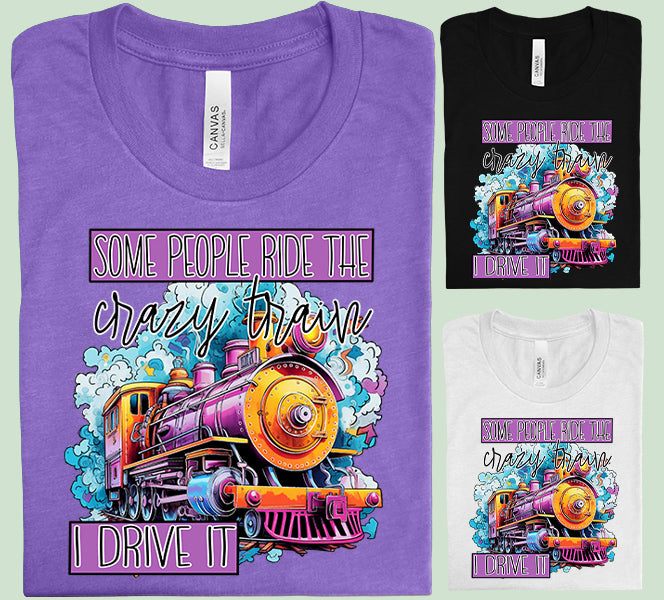 Some People Ride the Crazy Train Graphic Tee