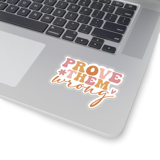 Prove Them Wrong Sticker Bright Colors | Fun Stickers | Happy Stickers | Must Have Stickers | Laptop Stickers | Best Stickers | Gift Ideas