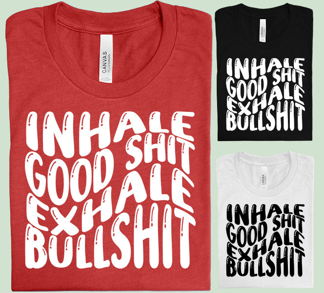 Inhale Good Sh** Graphic Tee