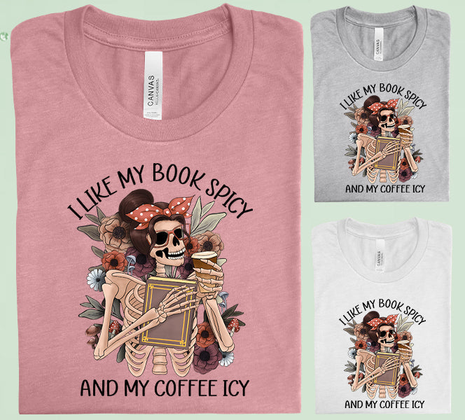 I Like My Book Spicy And Coffee Icy Graphic Tee Graphic Tee