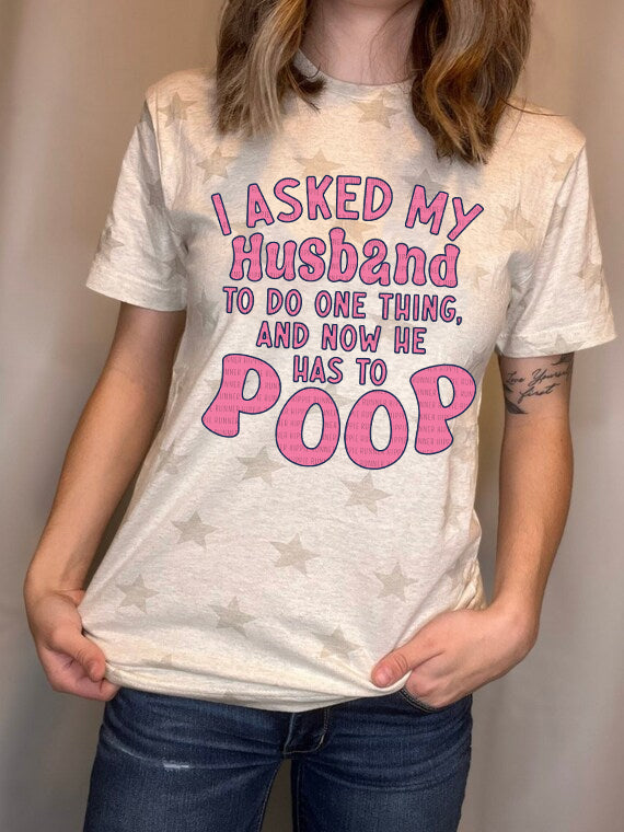 I Asked My Husband to do One Thing Graphic Tee