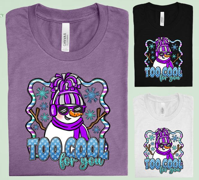 Too Cool For You Graphic Tee Graphic Tee