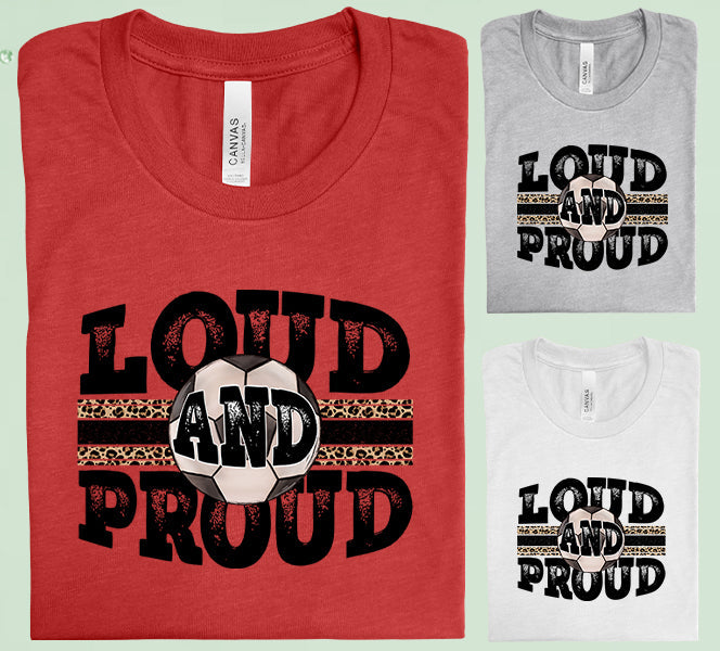 Loud And Proud Soccer Graphic Tee Graphic Tee