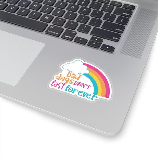 Bad Days Don't Last Forever Sticker Bright Colors | Fun Stickers | Happy Stickers | Must Have Stickers | Laptop Stickers | Best Stickers