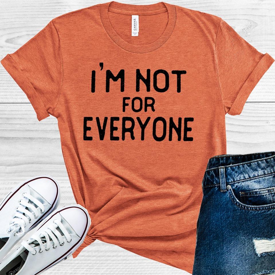 Im Not For Everyone Graphic Tee Graphic Tee