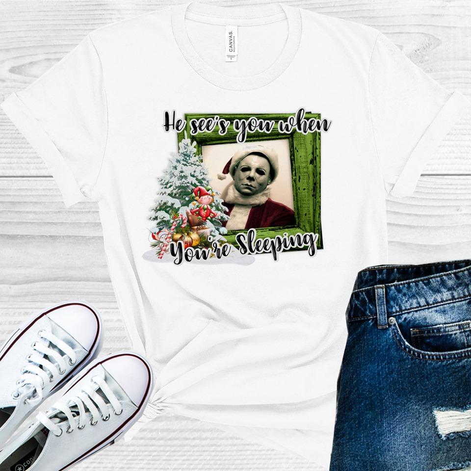 He Sees You When Youre Sleeping Graphic Tee Graphic Tee