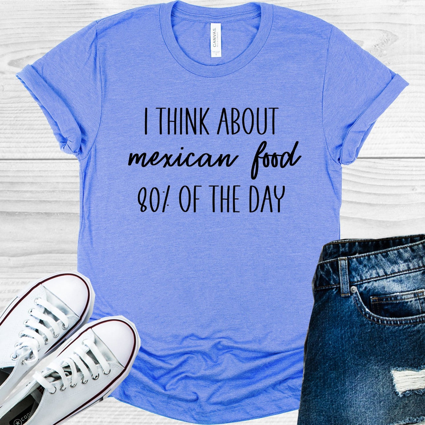 I Think About Mexican Food 80% Of The Day Graphic Tee Graphic Tee