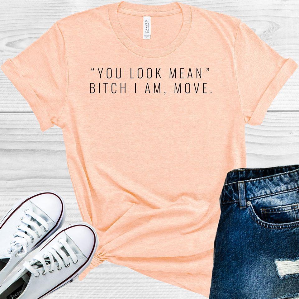 You Look Mean Graphic Tee Graphic Tee