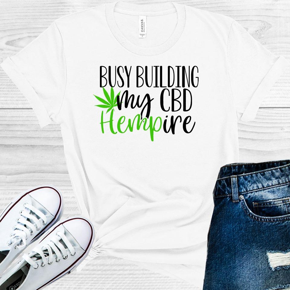 Busy Building My Cbd Hempire Graphic Tee Graphic Tee